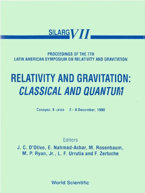 Title details for Relativity and Gravitation: Classical and Quantum--Proceedings of the 7th Latin American Symposium On Relativity and Gravitation (Silarg Vii) by Michael P Ryan Jr - Wait list